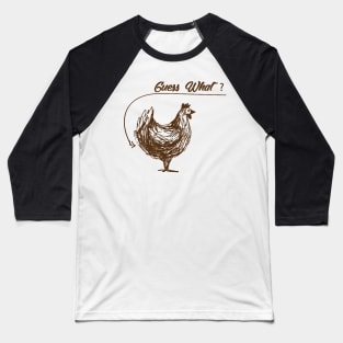 guess what chicken butt Baseball T-Shirt